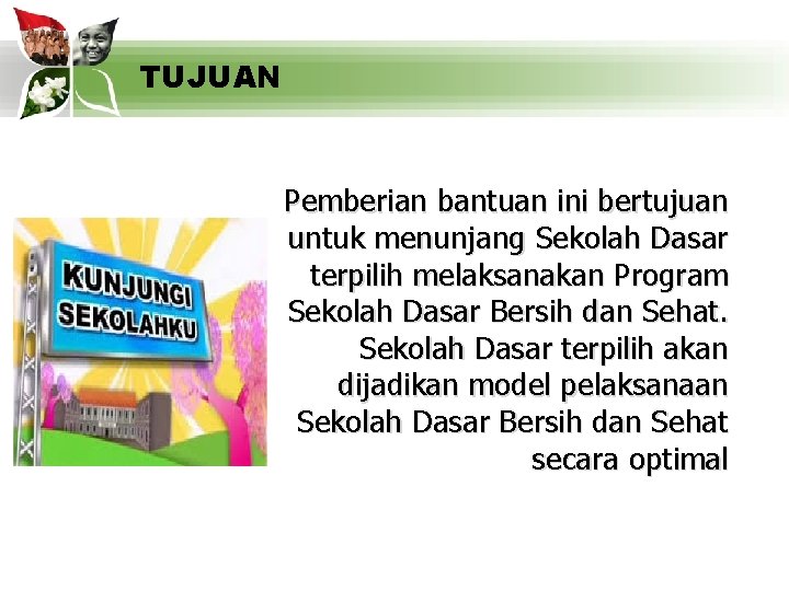 TUJUAN Pemberian bantuan ini bertujuan untuk menunjang Sekolah Dasar terpilih melaksanakan Program Sekolah Dasar