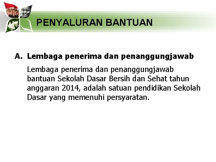 PENYALURAN BANTUAN A. Lembaga penerima dan penanggungjawab bantuan Sekolah Dasar Bersih dan Sehat tahun