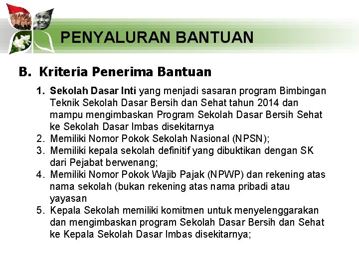 PENYALURAN BANTUAN B. Kriteria Penerima Bantuan 1. Sekolah Dasar Inti yang menjadi sasaran program