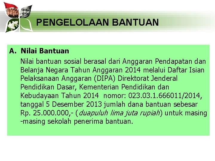 PENGELOLAAN BANTUAN A. Nilai Bantuan Nilai bantuan sosial berasal dari Anggaran Pendapatan dan Belanja