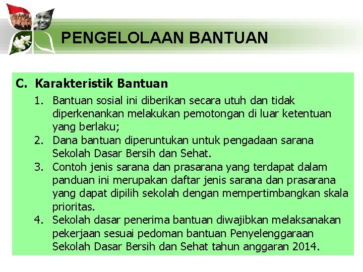 PENGELOLAAN BANTUAN C. Karakteristik Bantuan 1. Bantuan sosial ini diberikan secara utuh dan tidak