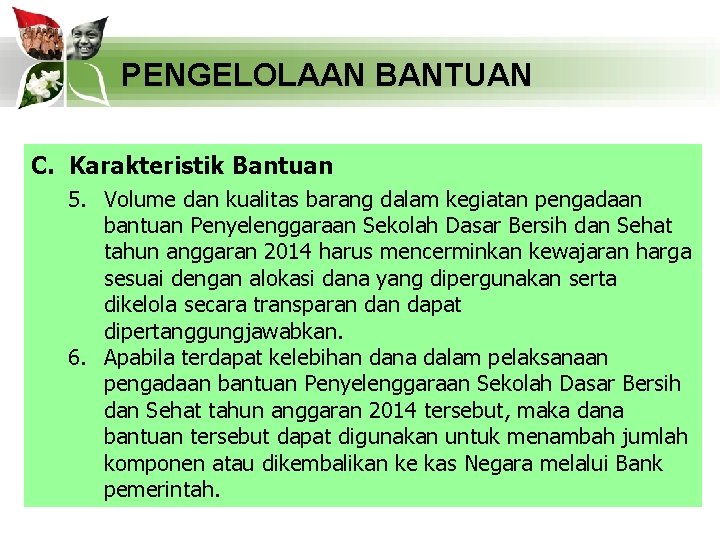 PENGELOLAAN BANTUAN C. Karakteristik Bantuan 5. Volume dan kualitas barang dalam kegiatan pengadaan bantuan