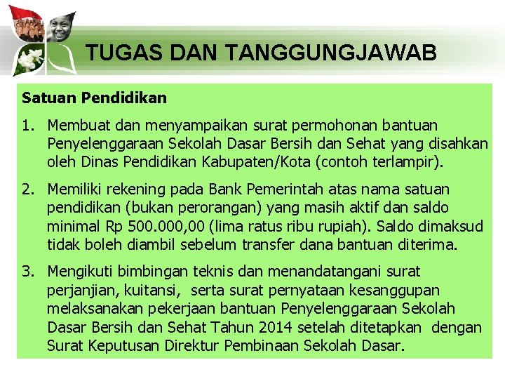 TUGAS DAN TANGGUNGJAWAB Satuan Pendidikan 1. Membuat dan menyampaikan surat permohonan bantuan Penyelenggaraan Sekolah