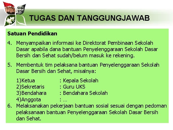 TUGAS DAN TANGGUNGJAWAB Satuan Pendidikan 4. Menyampaikan informasi ke Direktorat Pembinaan Sekolah Dasar apabila