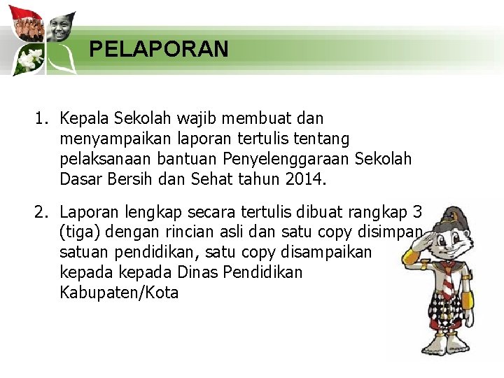 PELAPORAN 1. Kepala Sekolah wajib membuat dan menyampaikan laporan tertulis tentang pelaksanaan bantuan Penyelenggaraan
