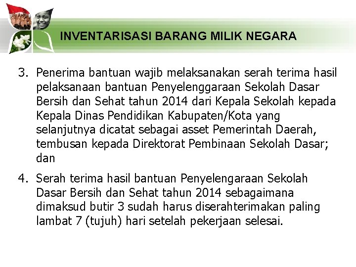 INVENTARISASI BARANG MILIK NEGARA 3. Penerima bantuan wajib melaksanakan serah terima hasil pelaksanaan bantuan