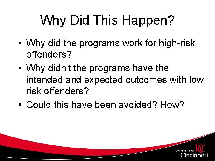 Why Did This Happen? • Why did the programs work for high-risk offenders? •