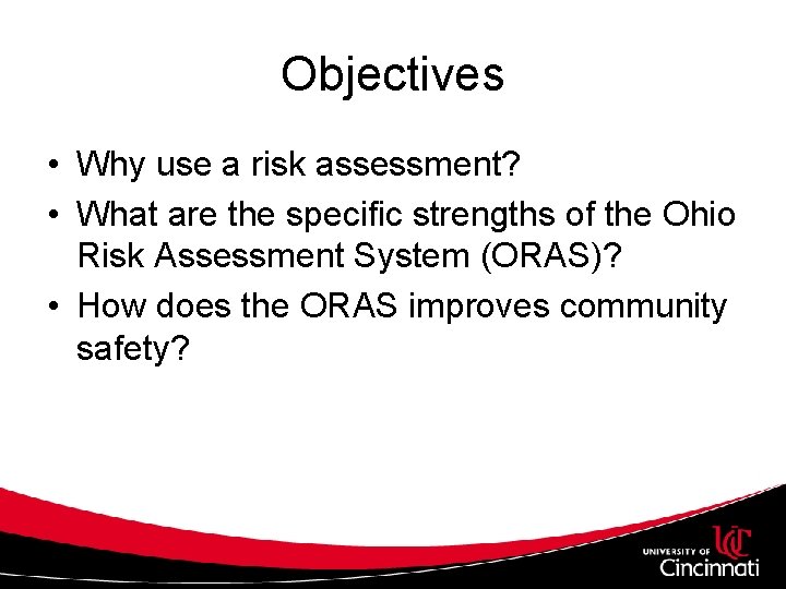 Objectives • Why use a risk assessment? • What are the specific strengths of