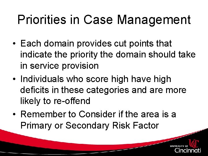 Priorities in Case Management • Each domain provides cut points that indicate the priority