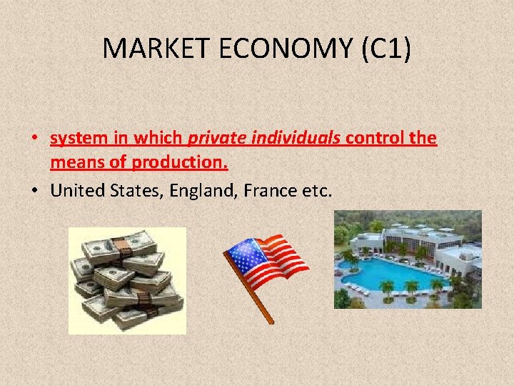 MARKET ECONOMY (C 1) • system in which private individuals control the means of