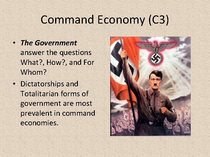 Command Economy (C 3) • The Government answer the questions What? , How? ,