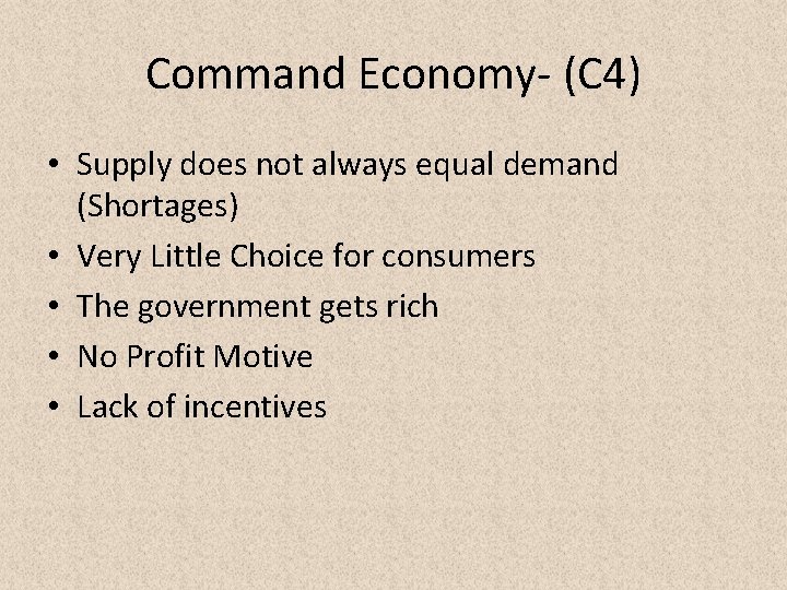 Command Economy- (C 4) • Supply does not always equal demand (Shortages) • Very