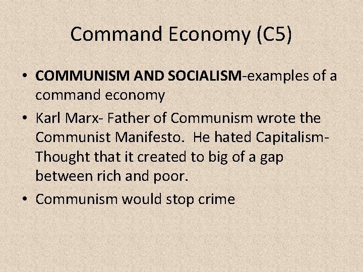 Command Economy (C 5) • COMMUNISM AND SOCIALISM-examples of a command economy • Karl