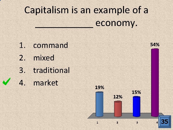 Capitalism is an example of a ______ economy. 1. 2. 3. 4. command mixed