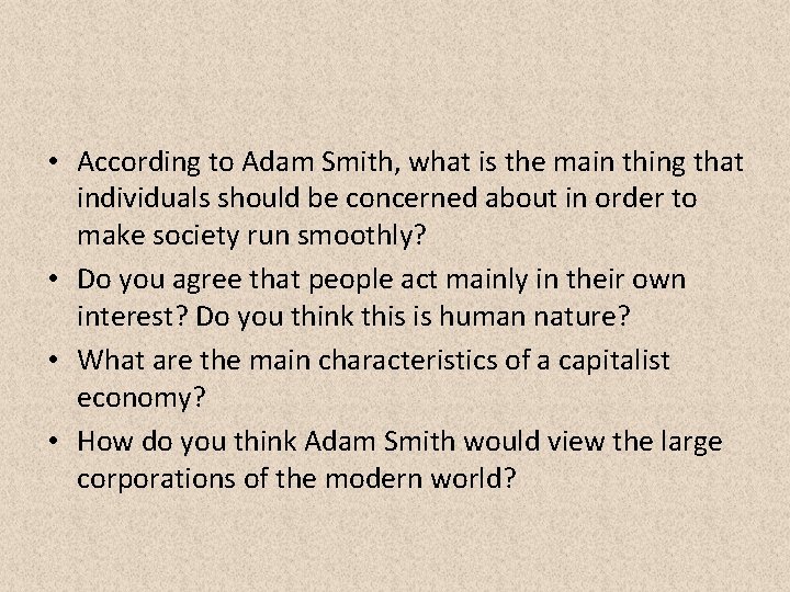  • According to Adam Smith, what is the main thing that individuals should