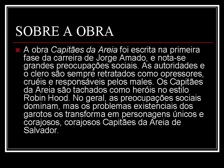 SOBRE A OBRA n A obra Capitães da Areia foi escrita na primeira fase