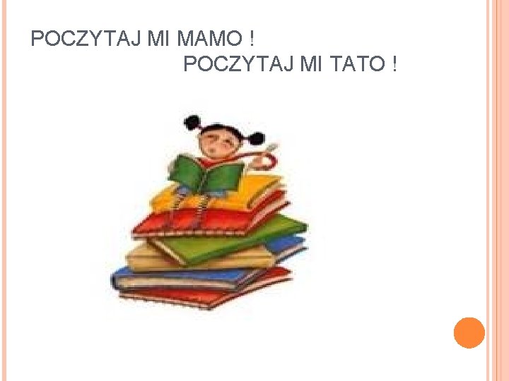 POCZYTAJ MI MAMO ! POCZYTAJ MI TATO ! 