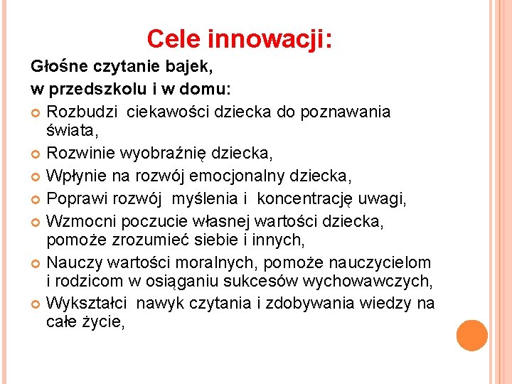  Cele innowacji: Głośne czytanie bajek, w przedszkolu i w domu: Rozbudzi ciekawości dziecka