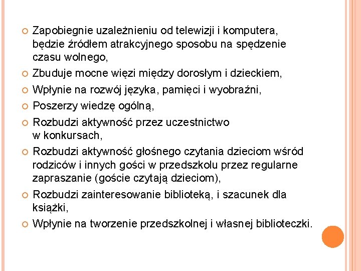  Zapobiegnie uzależnieniu od telewizji i komputera, będzie źródłem atrakcyjnego sposobu na spędzenie czasu