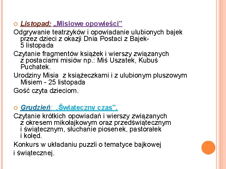 Listopad: „Misiowe opowieści” Odgrywanie teatrzyków i opowiadanie ulubionych bajek przez dzieci z okazji Dnia