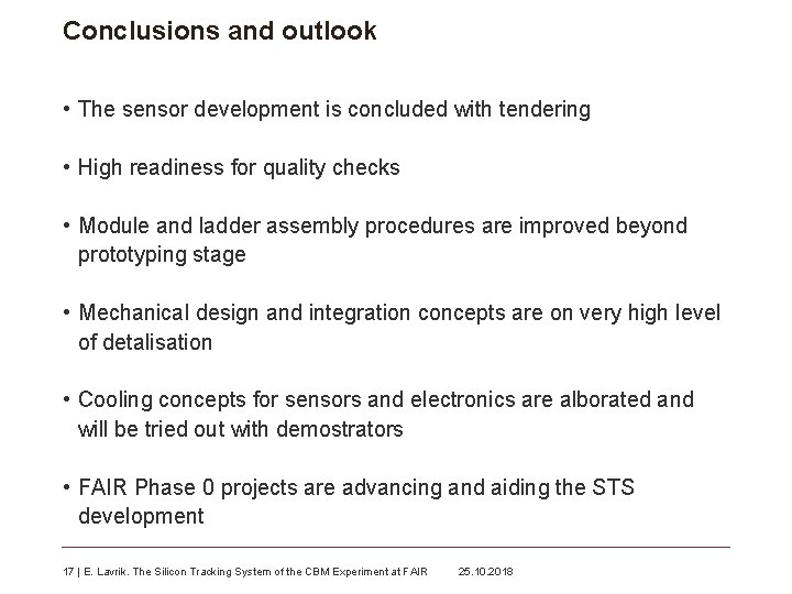 Conclusions and outlook • The sensor development is concluded with tendering • High readiness