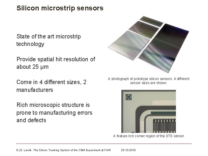 Silicon microstrip sensors State of the art microstrip technology Provide spatial hit resolution of