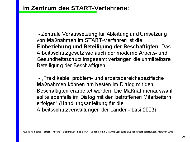 Im Zentrum des START-Verfahrens: - Zentrale Voraussetzung für Ableitung und Umsetzung von Maßnahmen im