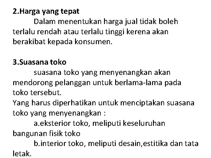 2. Harga yang tepat Dalam menentukan harga jual tidak boleh terlalu rendah atau terlalu