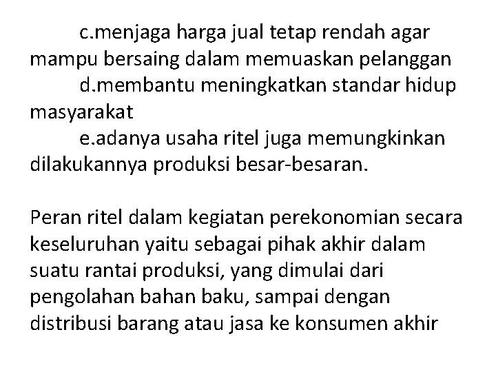 c. menjaga harga jual tetap rendah agar mampu bersaing dalam memuaskan pelanggan d. membantu