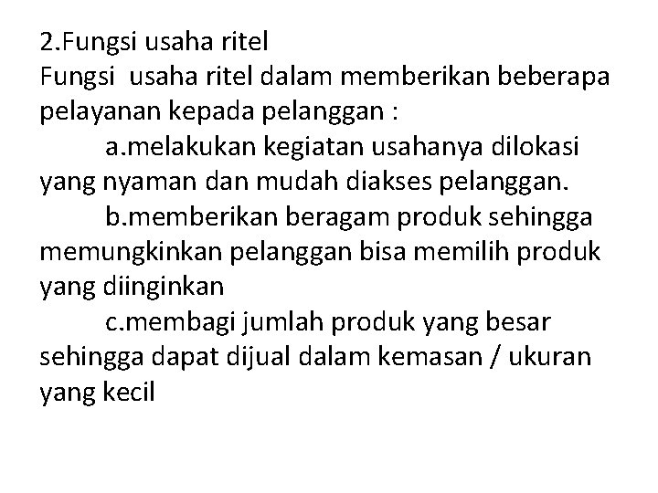 2. Fungsi usaha ritel dalam memberikan beberapa pelayanan kepada pelanggan : a. melakukan kegiatan