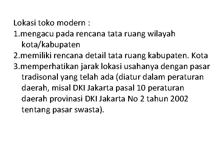 Lokasi toko modern : 1. mengacu pada rencana tata ruang wilayah kota/kabupaten 2. memiliki