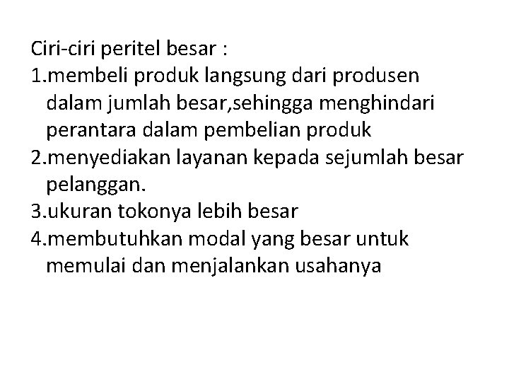 Ciri-ciri peritel besar : 1. membeli produk langsung dari produsen dalam jumlah besar, sehingga