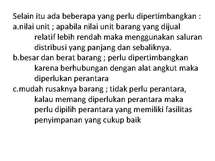 Selain itu ada beberapa yang perlu dipertimbangkan : a. nilai unit ; apabila nilai