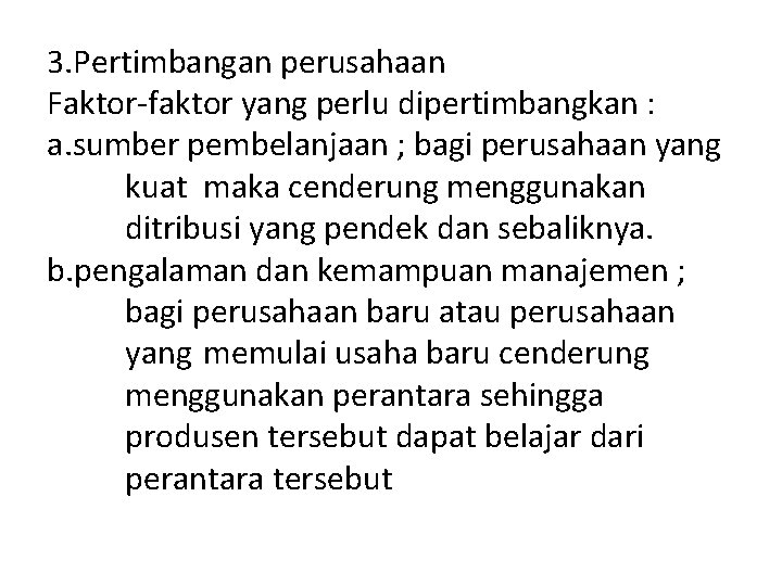3. Pertimbangan perusahaan Faktor-faktor yang perlu dipertimbangkan : a. sumber pembelanjaan ; bagi perusahaan