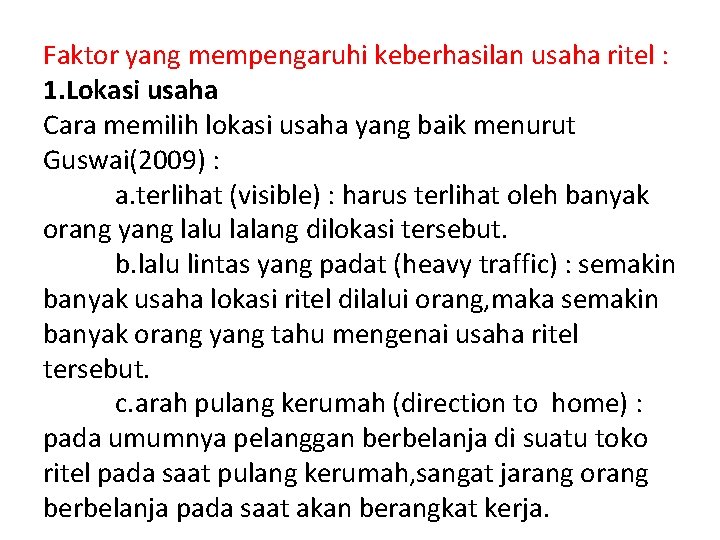 Faktor yang mempengaruhi keberhasilan usaha ritel : 1. Lokasi usaha Cara memilih lokasi usaha