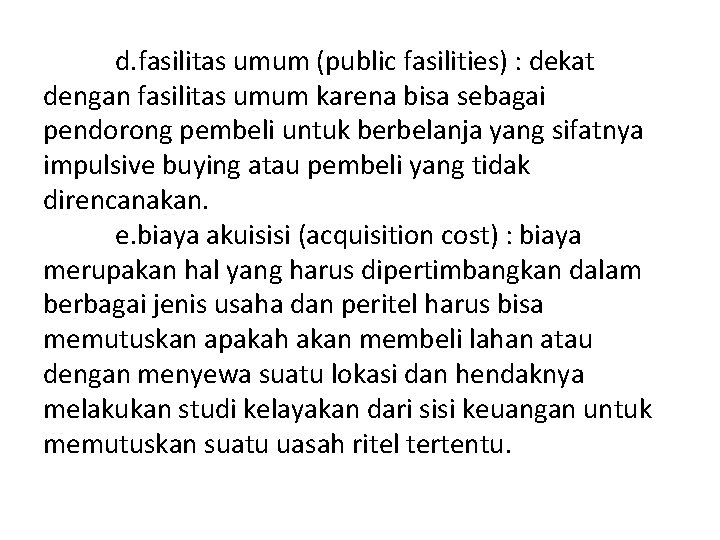 d. fasilitas umum (public fasilities) : dekat dengan fasilitas umum karena bisa sebagai pendorong