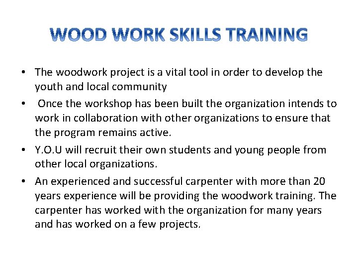  • The woodwork project is a vital tool in order to develop the