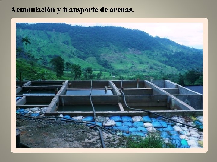 Acumulación y transporte de arenas. 