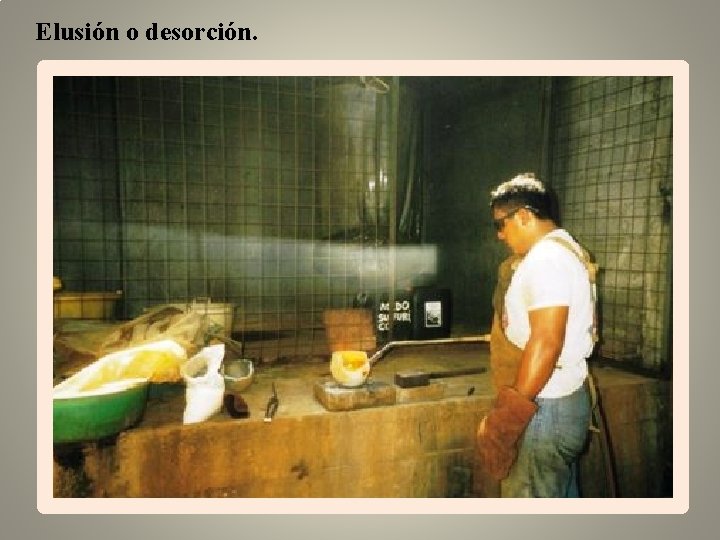 Elusión o desorción. 