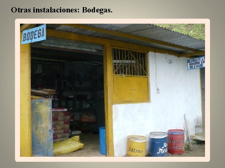 Otras instalaciones: Bodegas. 