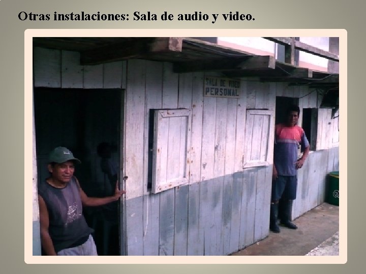 Otras instalaciones: Sala de audio y video. 