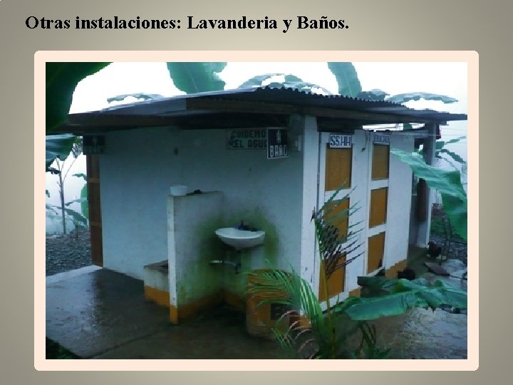 Otras instalaciones: Lavanderia y Baños. 