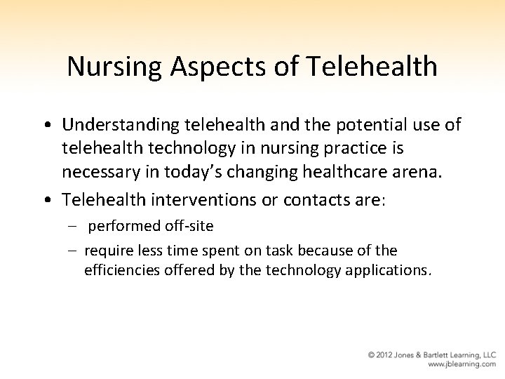 Nursing Aspects of Telehealth • Understanding telehealth and the potential use of telehealth technology