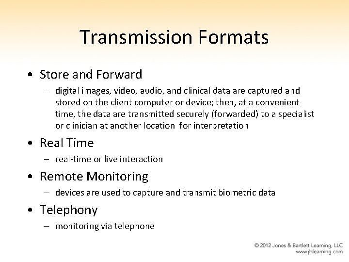 Transmission Formats • Store and Forward – digital images, video, audio, and clinical data