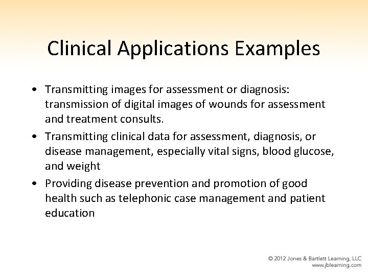 Clinical Applications Examples • Transmitting images for assessment or diagnosis: transmission of digital images