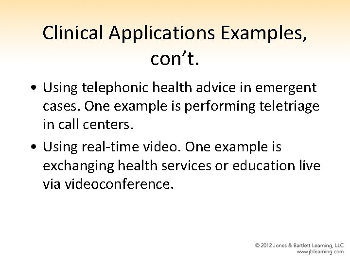 Clinical Applications Examples, con’t. • Using telephonic health advice in emergent cases. One example