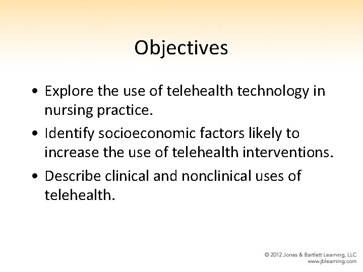 Objectives • Explore the use of telehealth technology in nursing practice. • Identify socioeconomic