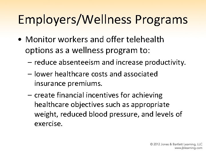 Employers/Wellness Programs • Monitor workers and offer telehealth options as a wellness program to: