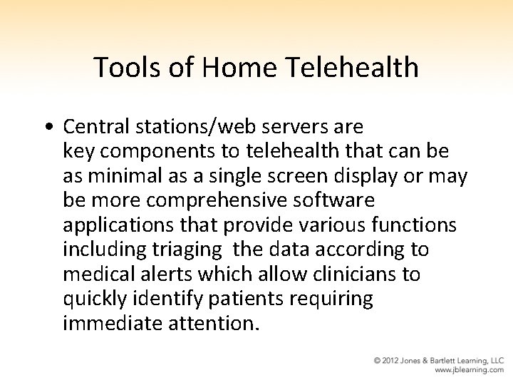 Tools of Home Telehealth • Central stations/web servers are key components to telehealth that