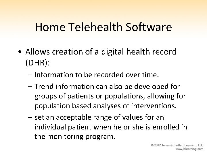 Home Telehealth Software • Allows creation of a digital health record (DHR): – Information